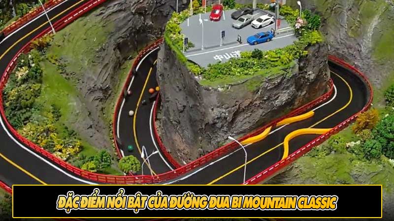 Đặc điểm nổi bật của đường đua bi Mountain Classic