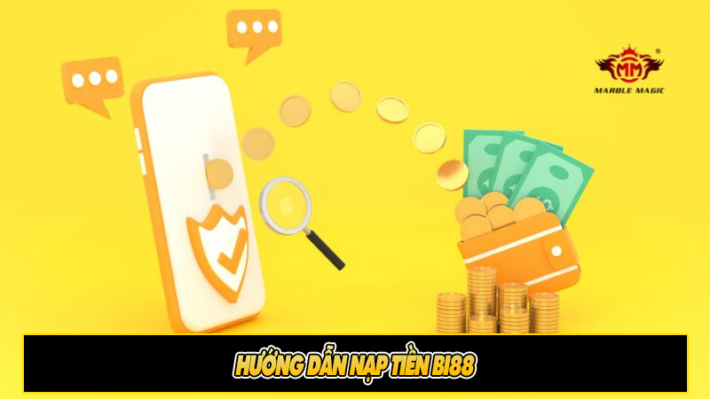 Hướng dẫn nạp tiền Bi88