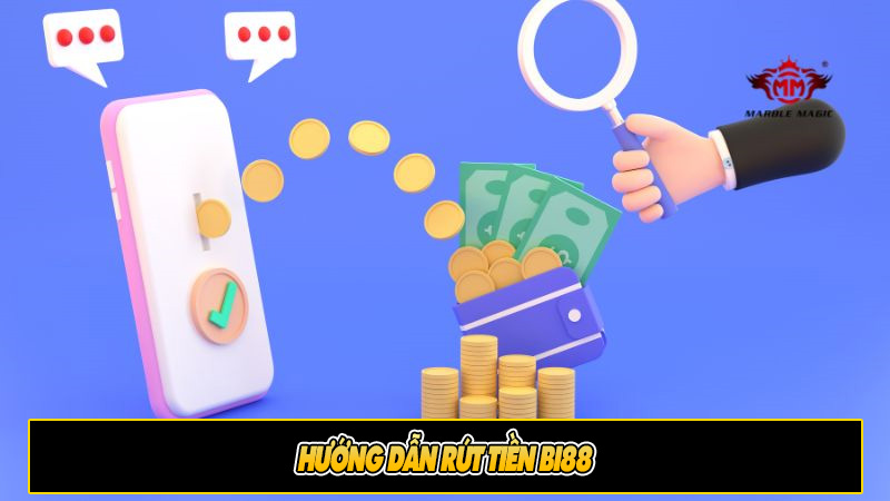 Hướng dẫn rút tiền Bi88