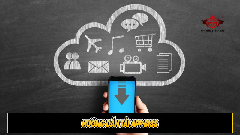 Hướng dẫn tải app Bi88