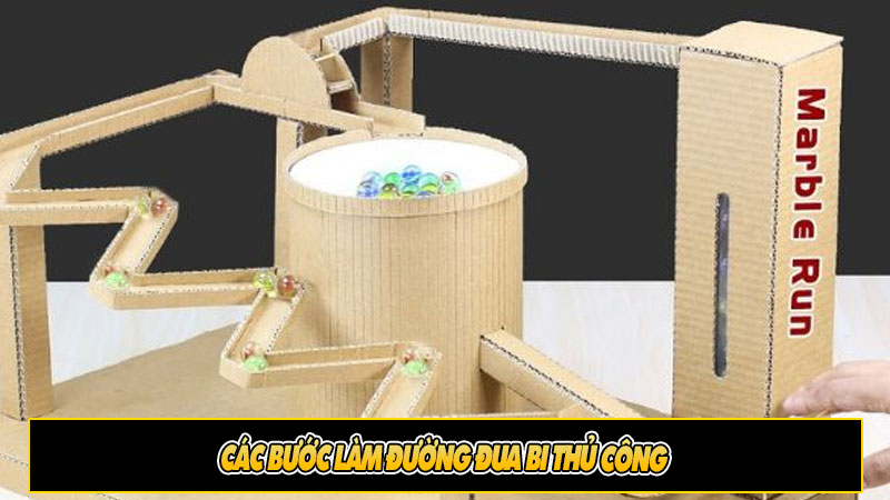 Các bước làm đường đua bi thủ công